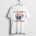 Trendy Officials Eagle We The People Declare Europe Sucks Shirt Sweater