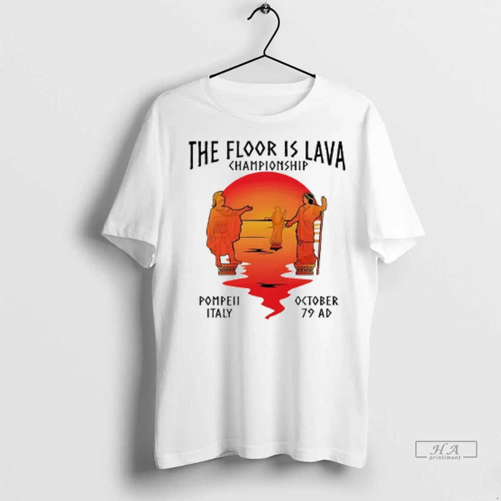 Trendy Officials Floor Is Lava Championship Pompeii Italy October 79 Ad Shirt Sweater