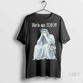 Trendy Officials He Is An Idiot Shirt Sweater