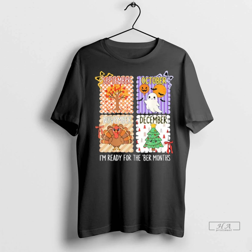 Trendy Officials Im Ready For The Ber Months Halloween Thanksgiving Christmas 2025 Shirt Sweater