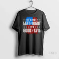 Trendy Officials Its Not Left Vs Right Its Good Vs Evil Usa Flag Shirt Sweater