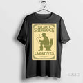 Trendy Officials No Shit Sherlock Laxatives Shirt Sweater