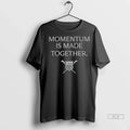 Trendy Officials Usrowing Momentum Is Made Together Logo Shirt Sweater