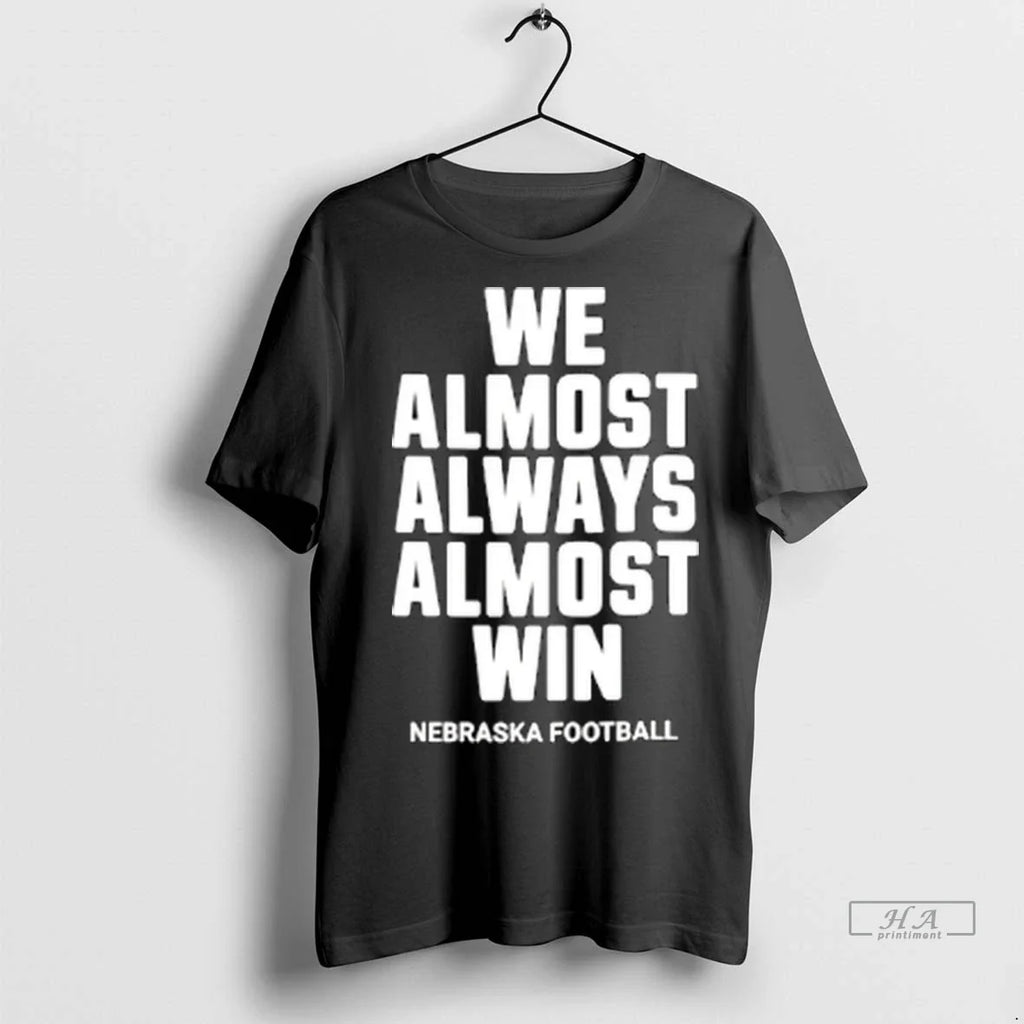 Trendy Officials We Almost Always Almost Win Nebraska Football Shirt Sweater