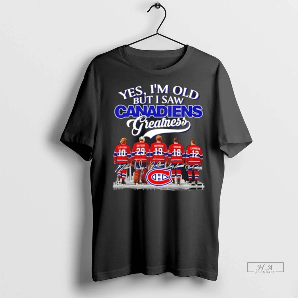 Trendy Officials Yes Im Old But I Saw Montreal Canadiens Greatness Legends Signatures Shirt Sweater