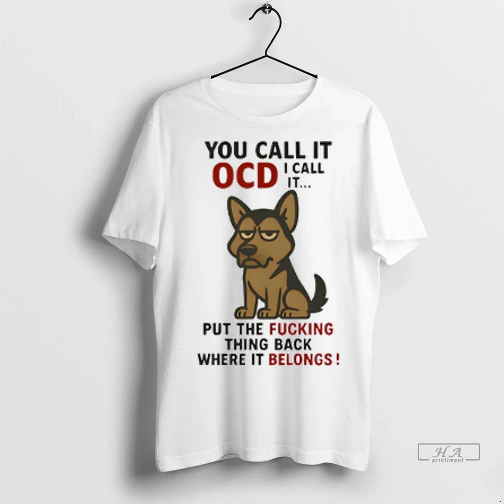 Trendy Officials You Call It Ocd I Call It Put The Fucking Thing Back Where