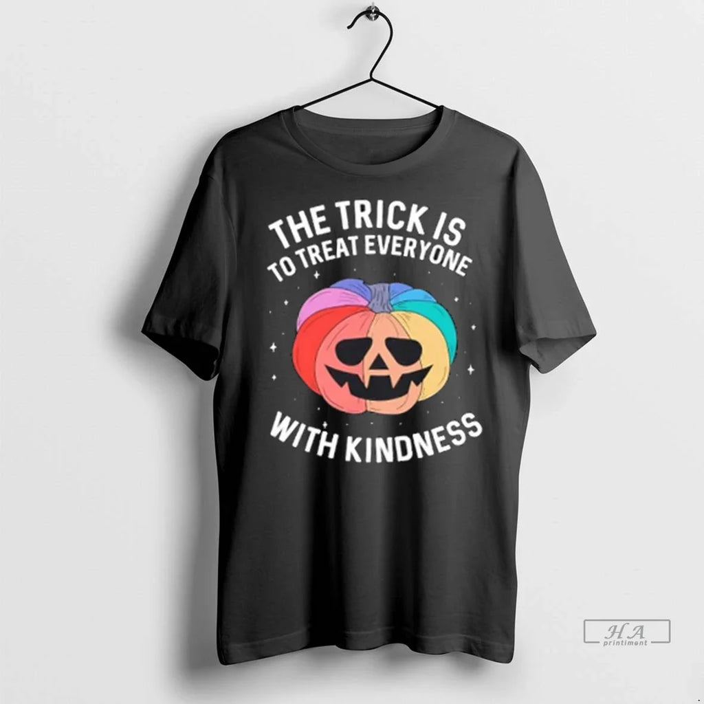 Trendy The Trick Is To Treat Everyone With Kindness Halloween Shirt Sweater