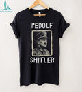 Trump Pedolf Shitler Anti MAGA shirt
