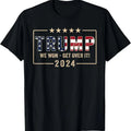 Trump We Won Get Over 2024 President 47th White House T-Shirts