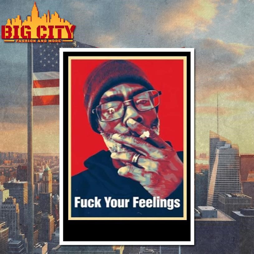 Uncle Clif Fuck Your Feelings Shirt