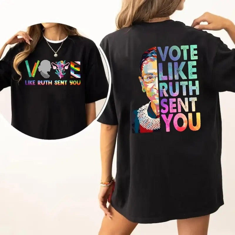 Vote Like Ruth Sent You Both Sided Shirt Human Rights Social Justice Election 2024 Shirt Empowering Shirt Casual T-Shirts