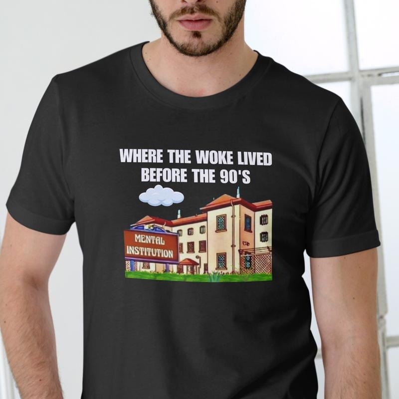 WHERE WOKE LIVED BEFORE 90'S Cotton Casual Menswear T-Shirts