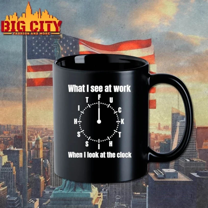 What I See At Work When I Look At The Clock Funny Office t-shirt