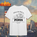 Where The Hell Is The Pines t-shirt