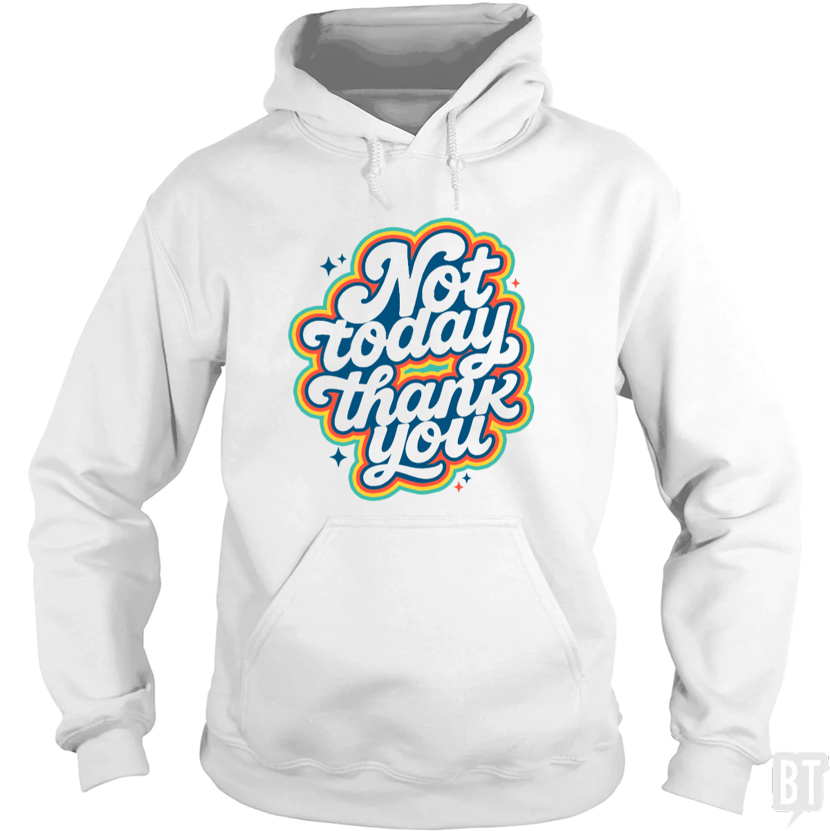 Not Today, Thank You Hoodie