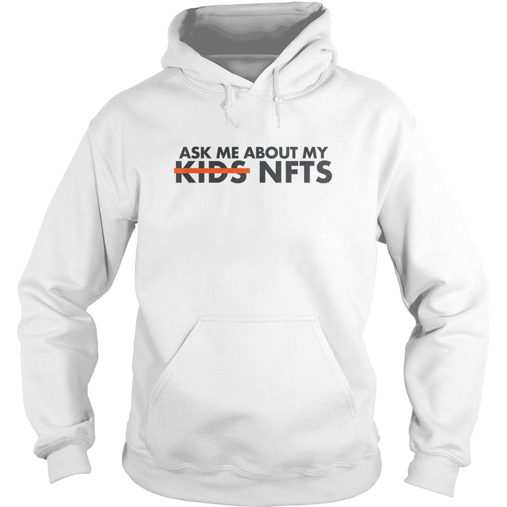 Ask Me About my NFTs Hoodie