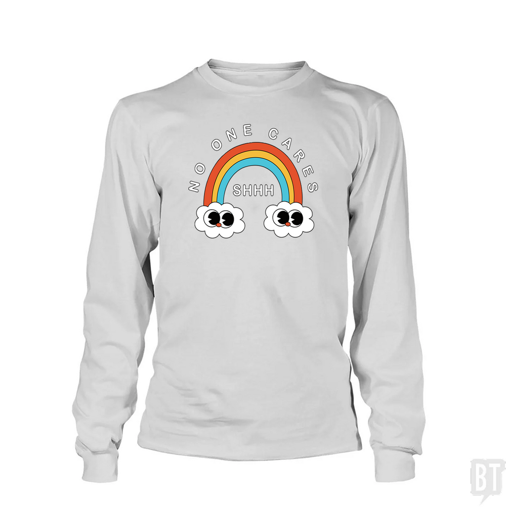 Shhh No One Cares Long Sleeve