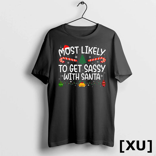 Xmas Most Likely To Get Sassy With Santa Family Matching Tshirts Sweater
