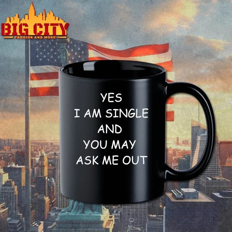 Yes I Am A Single And You May Ask Me Out t-shirt