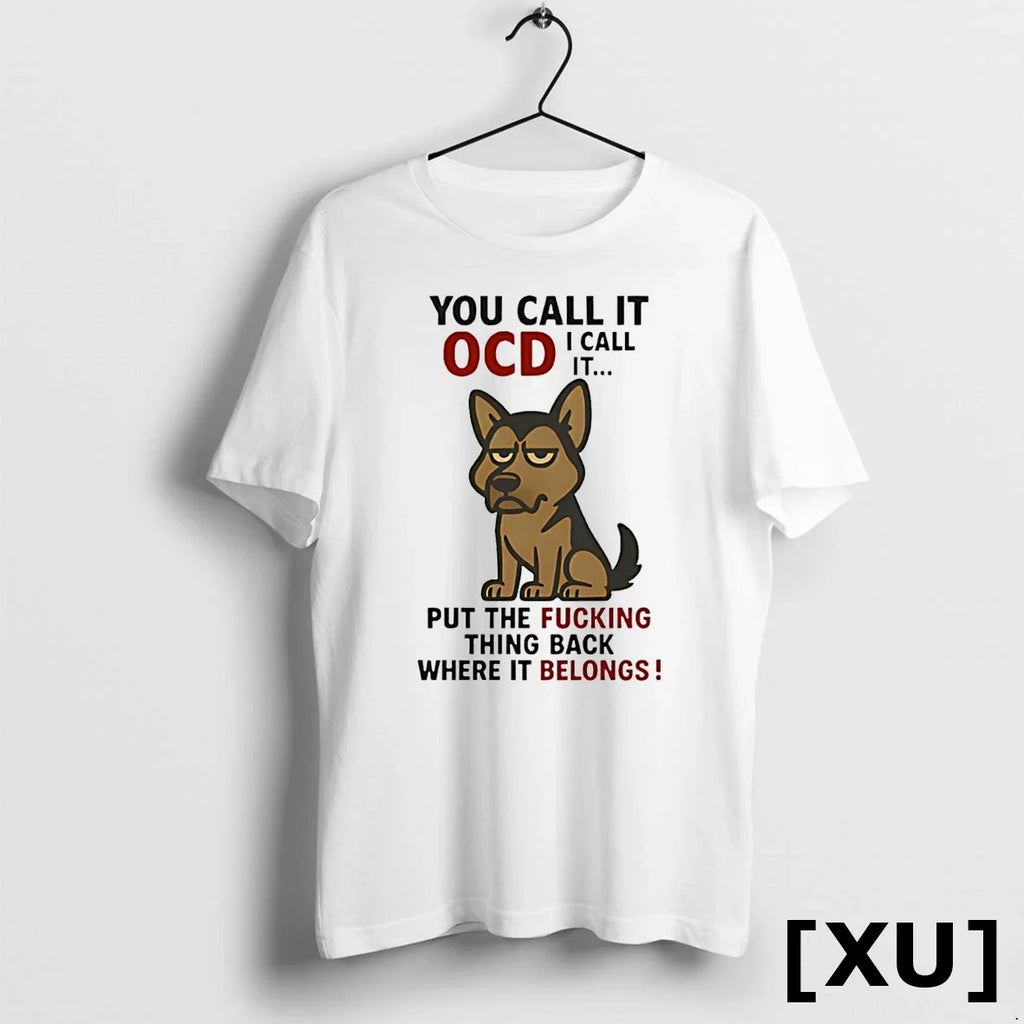 You Call It Ocd I Call It Put The Fucking Thing Back Where It Belongs