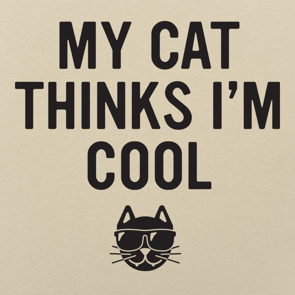 My Cat Thinks I'm Cool
