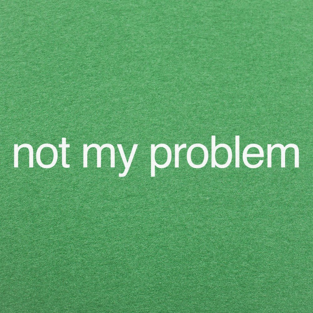 Not My Problem