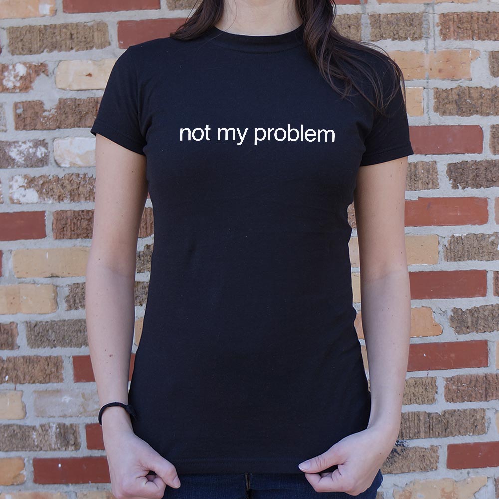 Not My Problem