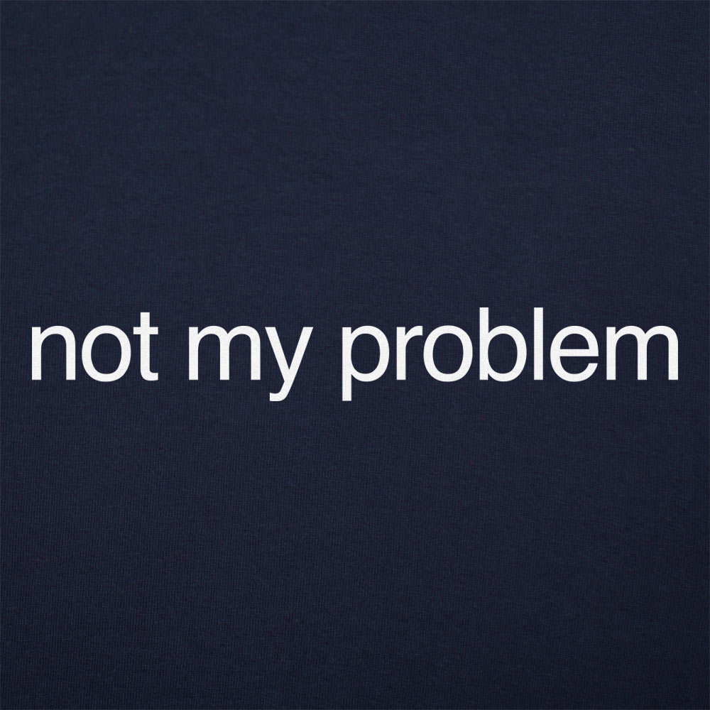 Not My Problem