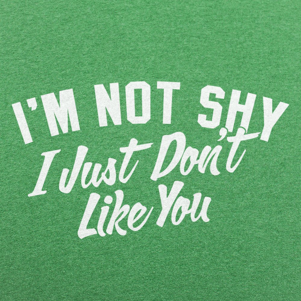 Not Shy Don't Like You