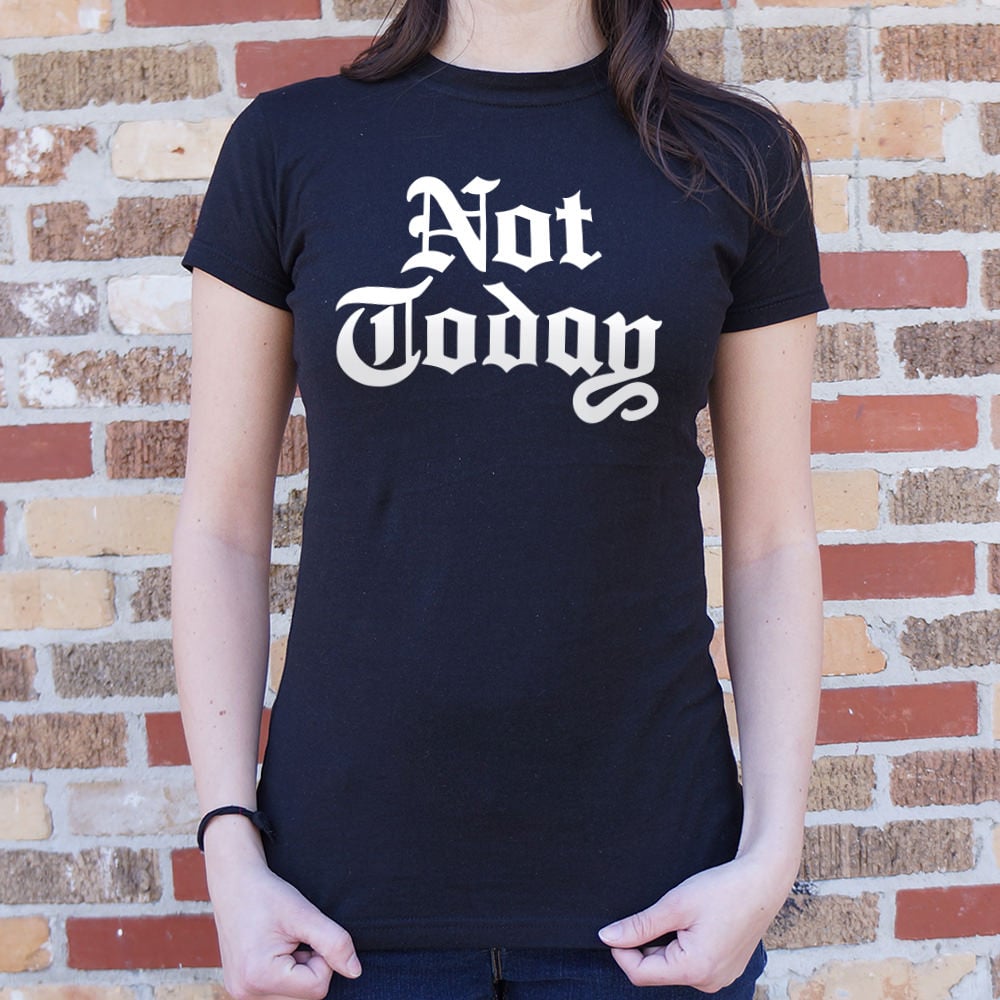 Not Today