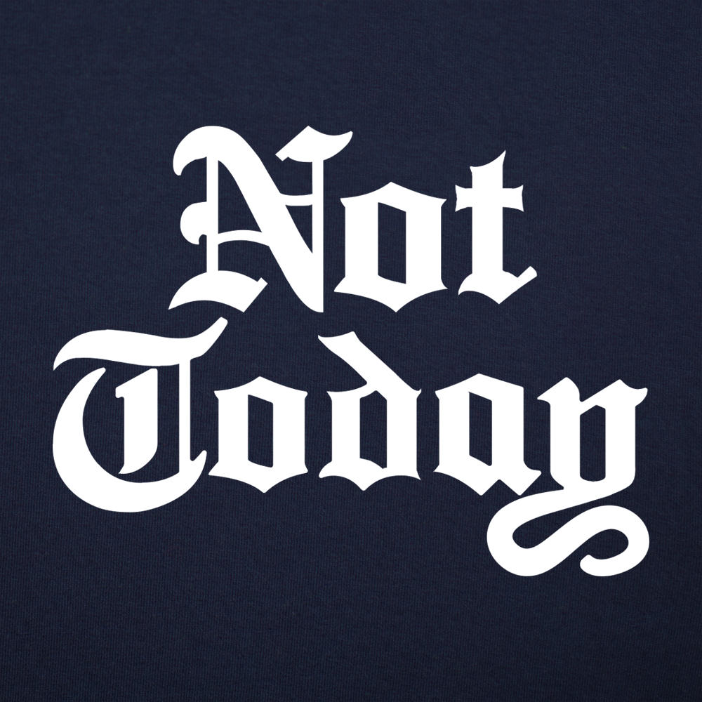Not Today
