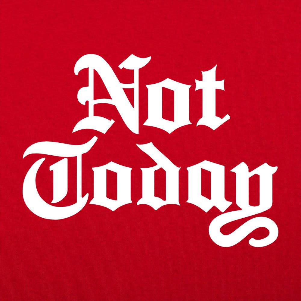 Not Today