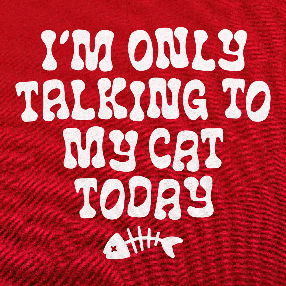 Only Talking to my Cat