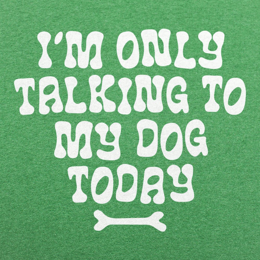 Only Talking to my Dog