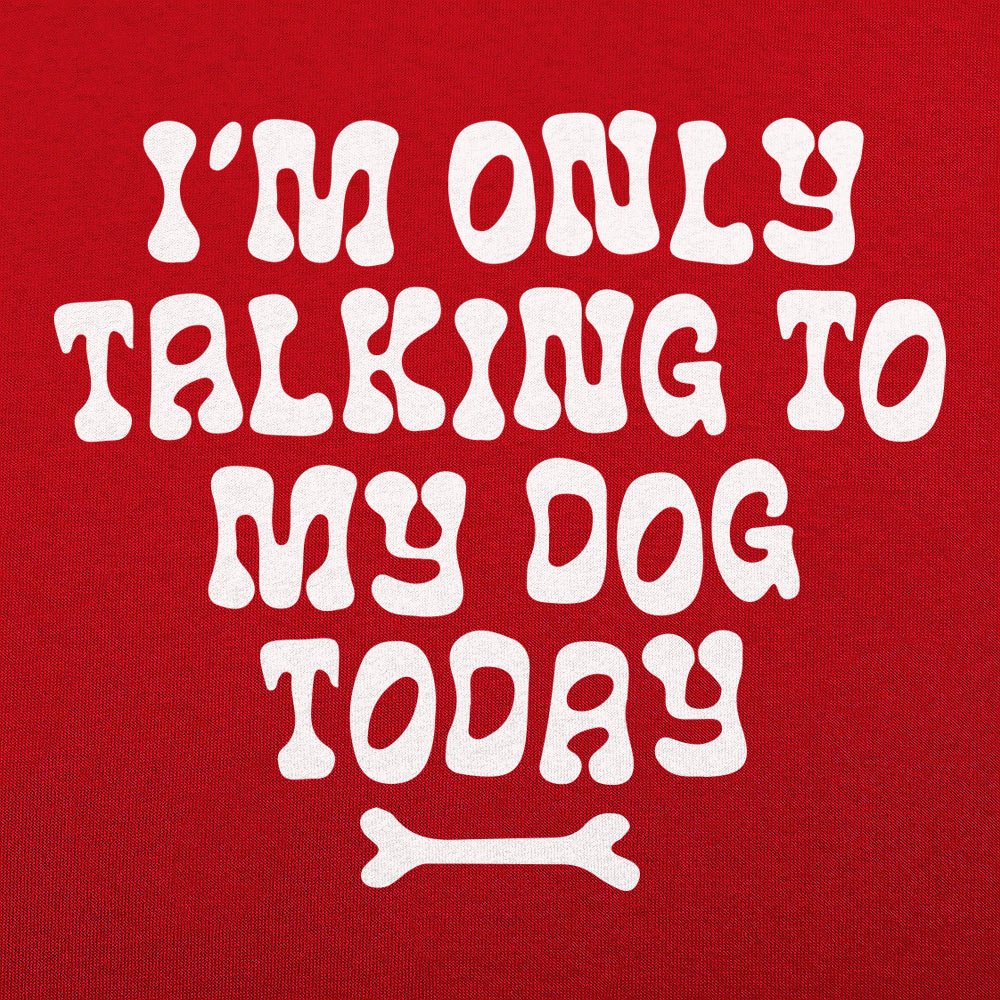 Only Talking to my Dog