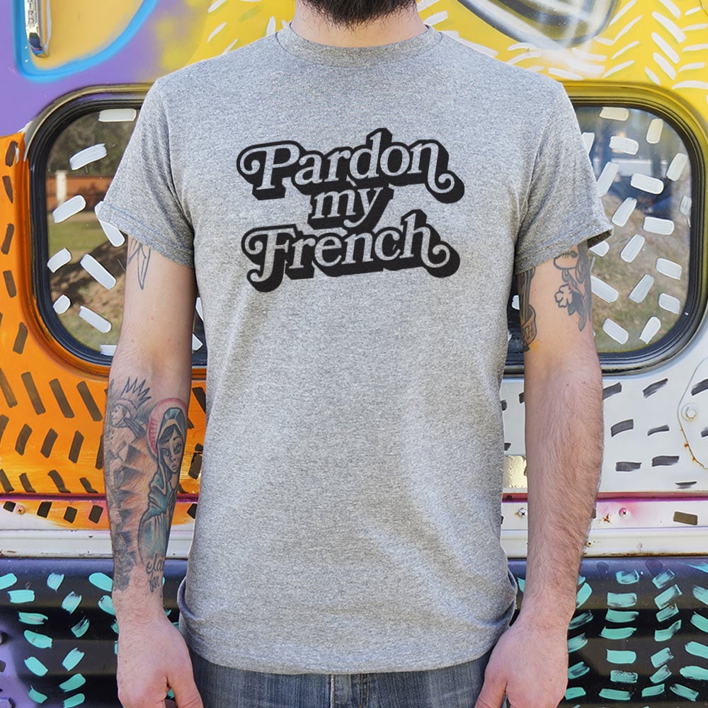 Pardon My French