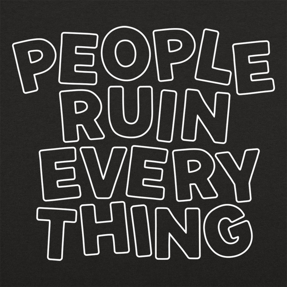 People Ruin Everything