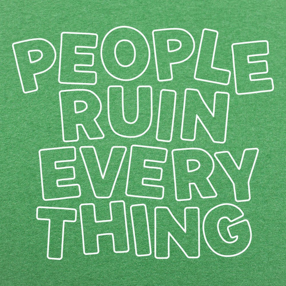 People Ruin Everything