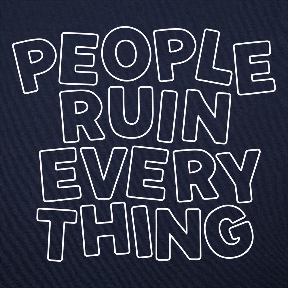 People Ruin Everything