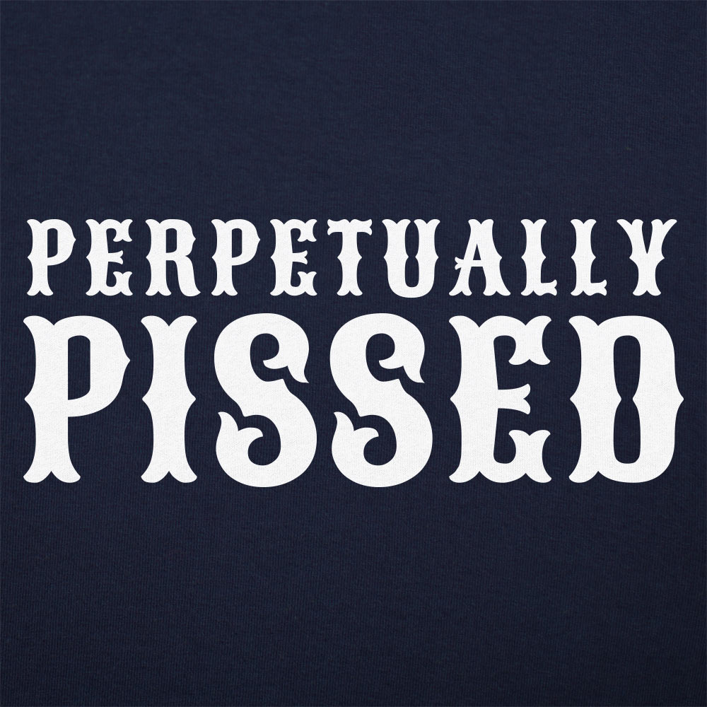Perpetually Pissed