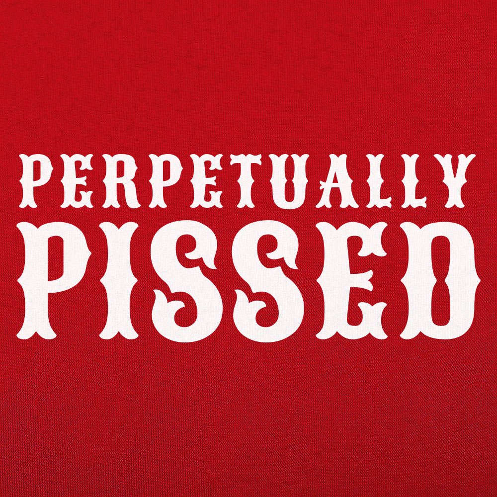 Perpetually Pissed