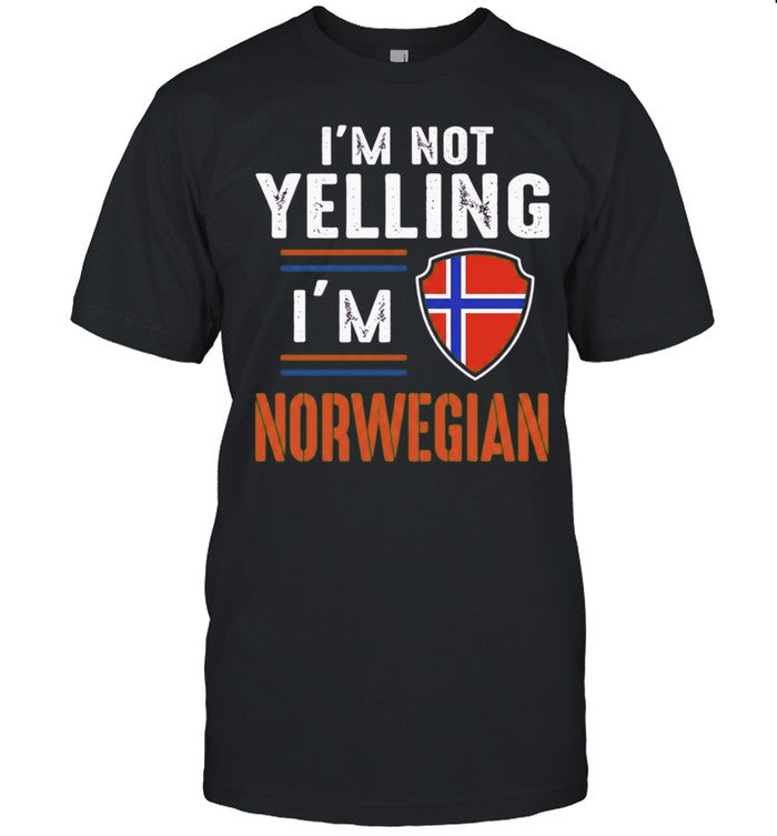 I’m Not Yelling I’m Norwegian Norway Shirt