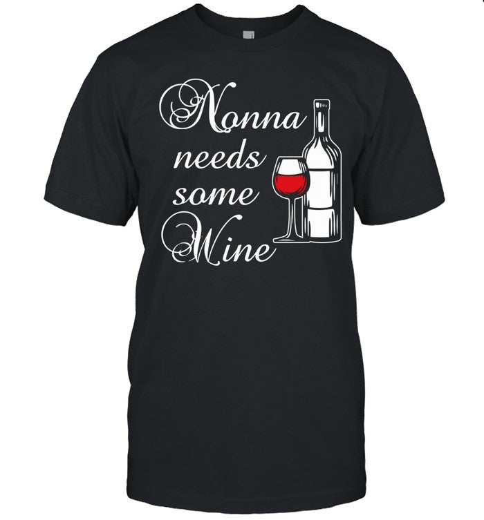 Nonna Needs Some Wine Shirt
