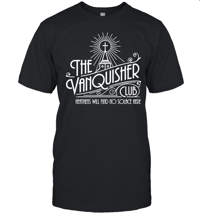 The Vanquisher Club Heathens Will Find No Solace Here Shirt