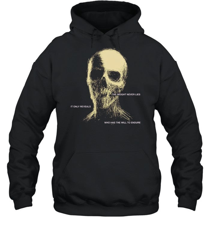 The Weight Never Lies It Only Reveals Who Has the Will to Endure Shirt
