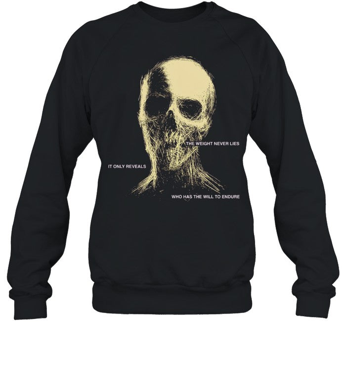 The Weight Never Lies It Only Reveals Who Has the Will to Endure Shirt