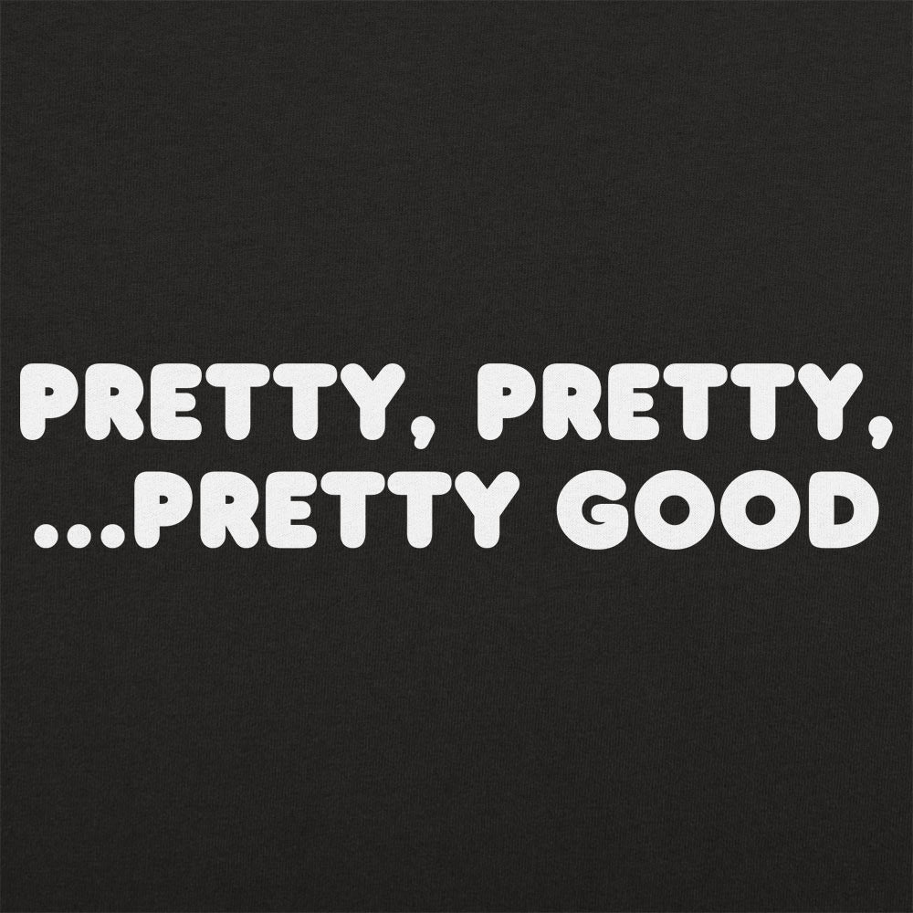 Pretty Pretty Pretty Good