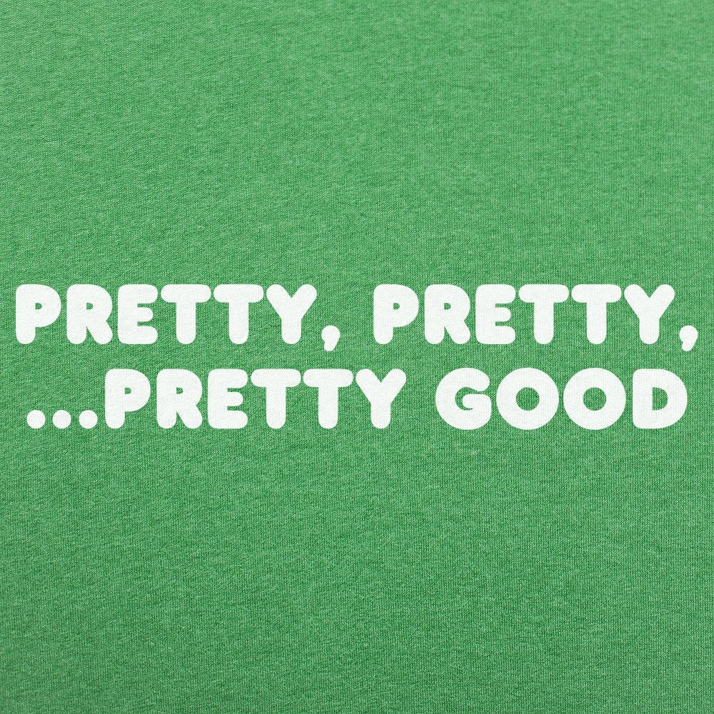 Pretty Pretty Pretty Good