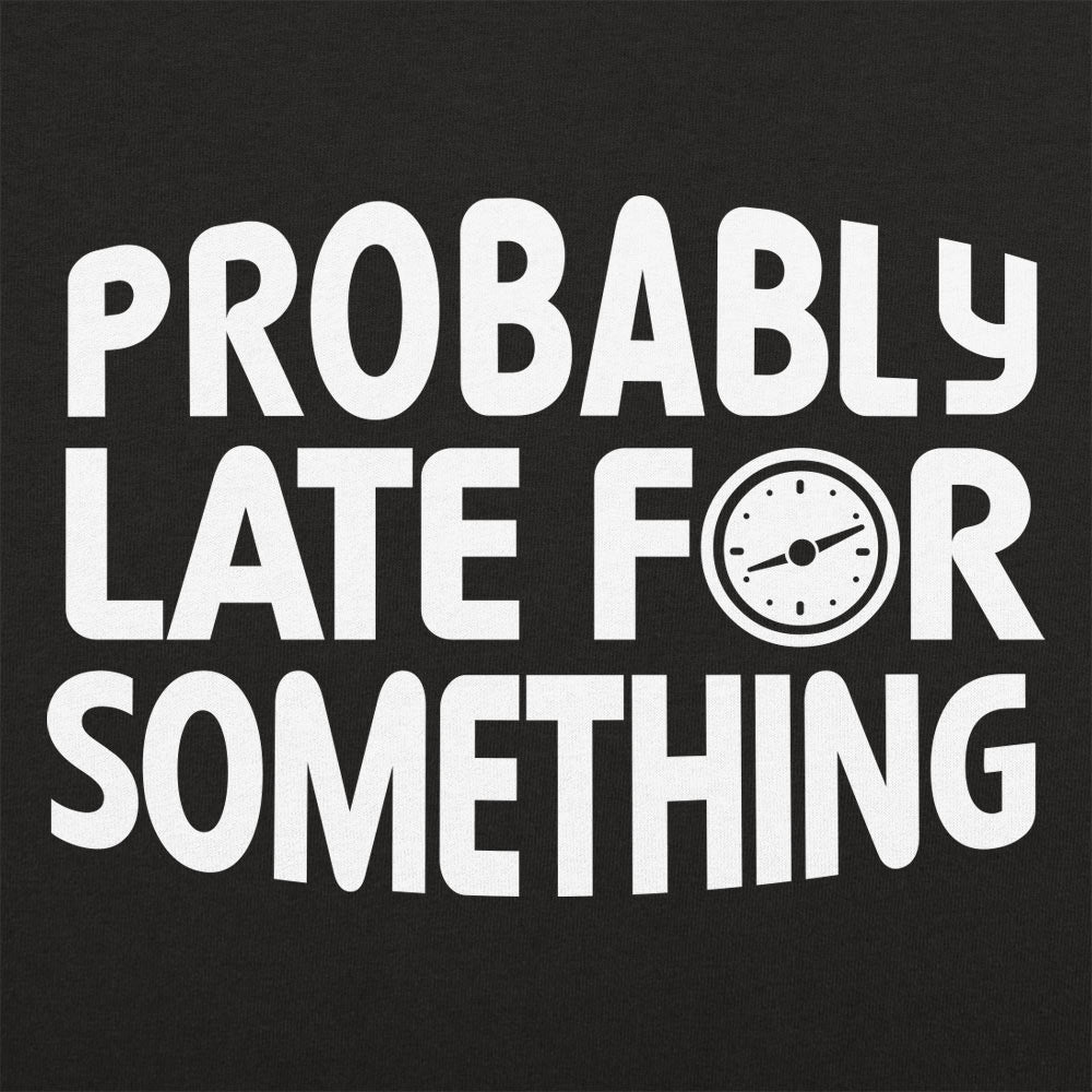 Probably Late