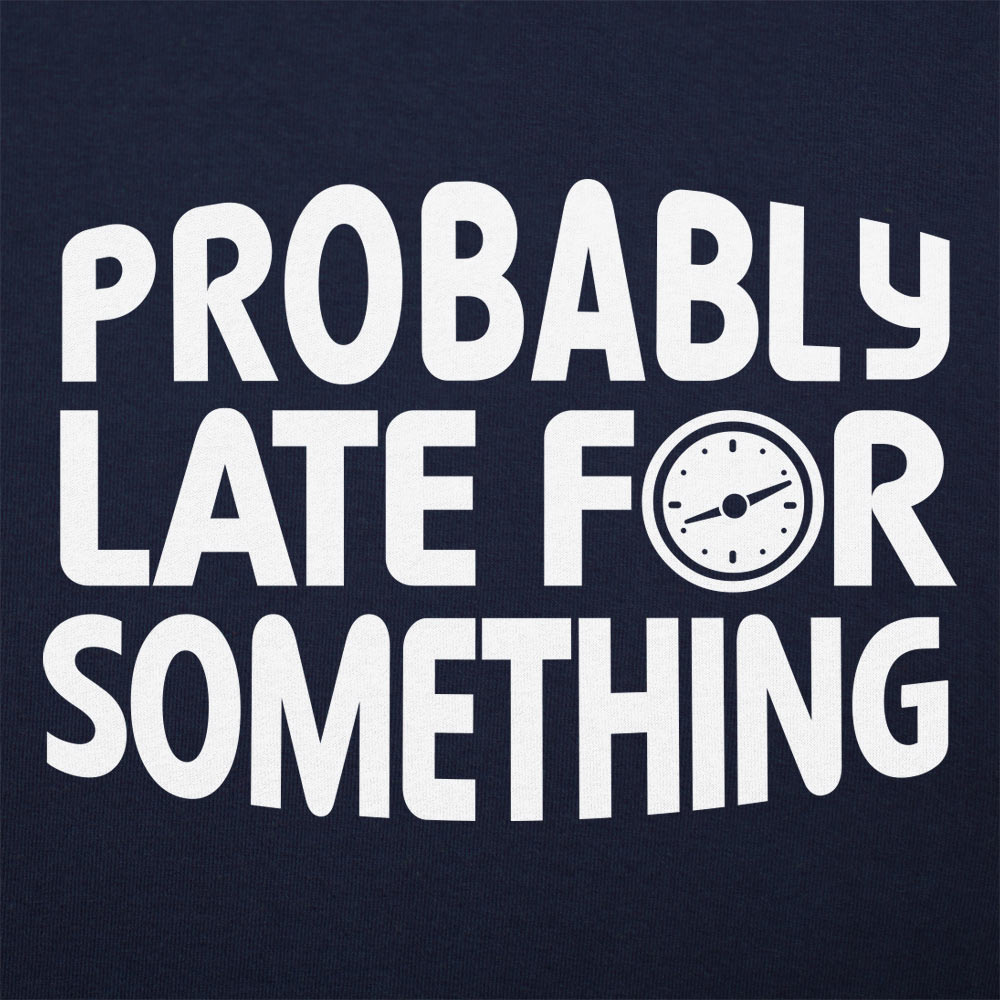 Probably Late